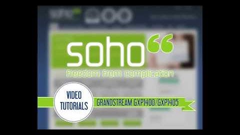 SOHO66 TUTORIAL - Grandstream GXP1400/GXP1405