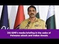 DG ISPR's media briefing in the wake of Pulwama attack and Indian threats | 22 Feb , 2019