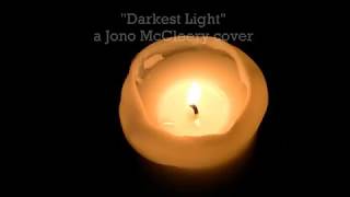 Darkest Light (a Jono McCleery cover ft. Ivor Hartney of Blackswan)