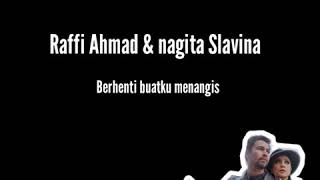 Raffi Ahmad U0026 Nagita Slavina Berhenti Buatku Menangis lirik