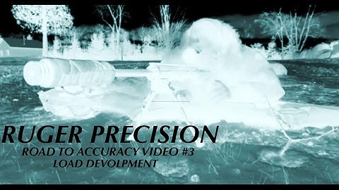 RUGER PRECISION....ROAD TO ACCURACY VIDEO #3 (LOAD DEVELOPEMENT)