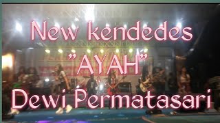 Dewi Permatasari 'AYAH' ||NEW KENDEDES, digoyang ala #EPEP KENDANG