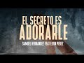 El Secreto es Adorarle - Elvin Perez Feat Samuel Hernandez