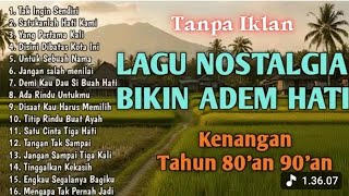 VIRALL!!! LAGU NOSTALGIA INDONESIA TAHUN 80an 90an || TANPA IKLAN