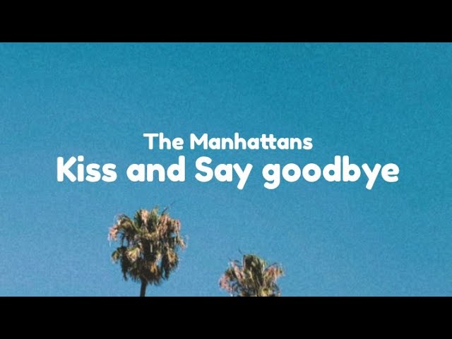 The Manhattans - Kiss and Say goodbye (lyrics) #nostalgia #70s class=