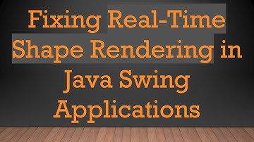Fixing Real-Time Shape Rendering in Java Swing Applications