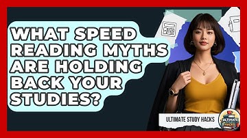 What Speed Reading Myths Are Holding Back Your Studies? - Ultimate Study Hacks