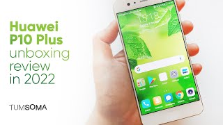 Huawei P10 Plus - Unboxing Review in 2022