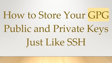 How to Store Your GPG Public and Private Keys Just Like SSH