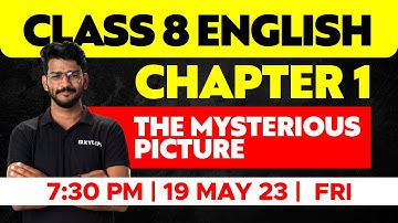 CLASS 8 ENGLISH - CHAPTER 1 - THE MYSTERIOUS PICTURE | XYLEM CLASS 8
