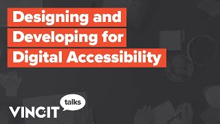 Vincit Talks - Designing and Developing for Digital Accessibility