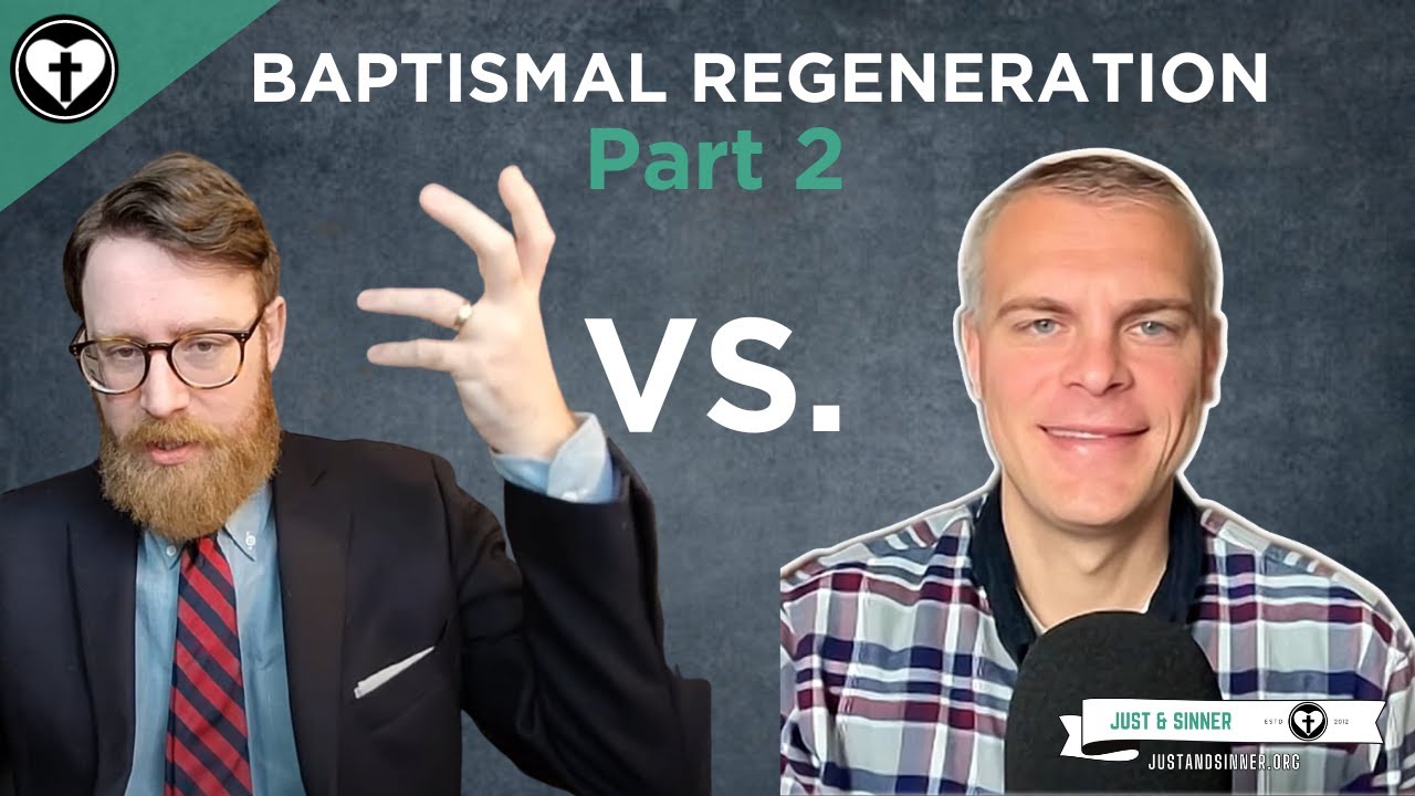 A Lutheran and a Baptist Discuss Baptismal Regeneration Part 2 YouTube