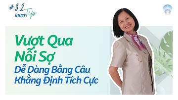 Vượt Qua Nỗi Sợ Dễ Dàng Bằng Câu Khẳng Định Tích Cực - Inner Tip | Inner Space