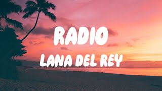 Video thumbnail of "Lana Del Rey - Radio (Lyrics) | Now my life is sweet like cinnamon"