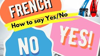Ways to SAY Yes / No in French