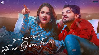 Uth Na Jaan Taare (Full Video) Bhanu Pratap Agnihotri | Punjabi Song 2023 | Geet MP3