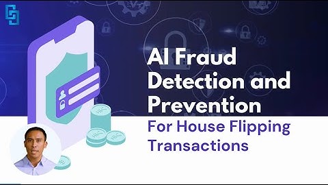 AI Fraud Detection and Prevention For House Flipping Transactions