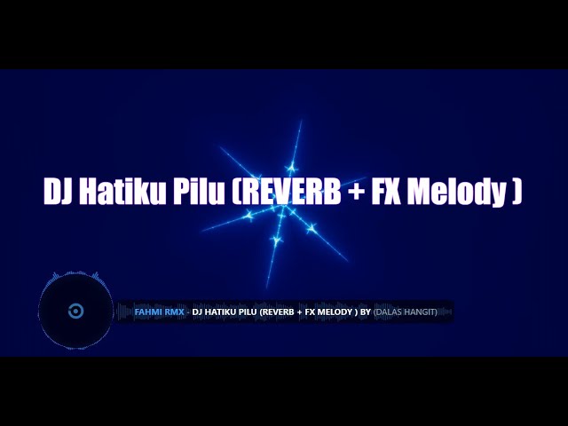 DJ Hatiku Pilu (REVERB + FX Melody ) 🎧 class=