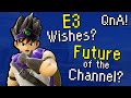 E3 Wishes and the Future of the Channel -- QnA #2