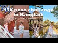 15k peso challenge in bangkok 5 days and 4 nights  jen barangan