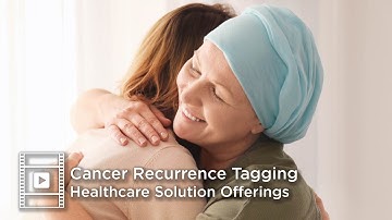 Cancer Recurrence Tagging - Solution for Healthcare Industry