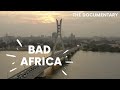 Bad africa documentary  official trailer