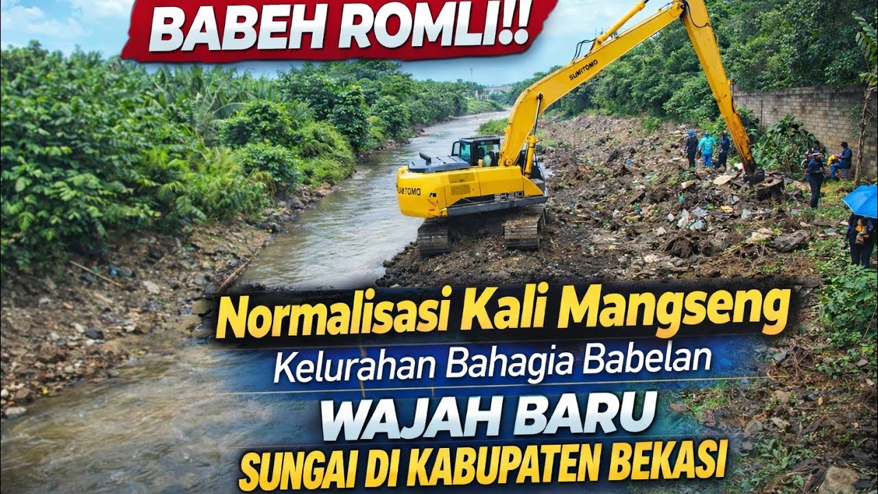 Babeh Romli‼️ Normalisasi Kali Mangseng Kelurahan Bahagia Babelan | Wajah Baru Sungai di Bekasi