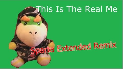 SML Bowser Junior This Is The Real Me Sparta Remix V3