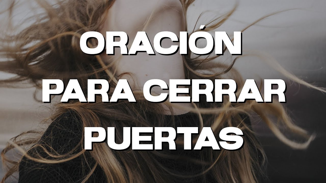 ORACIÓN PARA CERRAR PUERTAS DEL MAL EN NUESTRA VIDA, oración de la ...