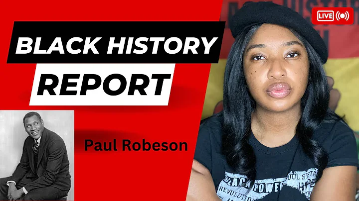 Black History Report 2023: Paul Robeson