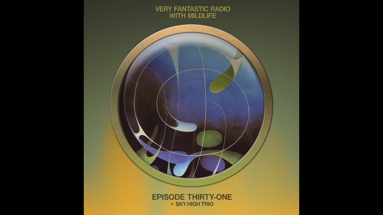 Very Fantastic Radio E31 w/ Mildlife Feat. Sky High Trio - YouTube