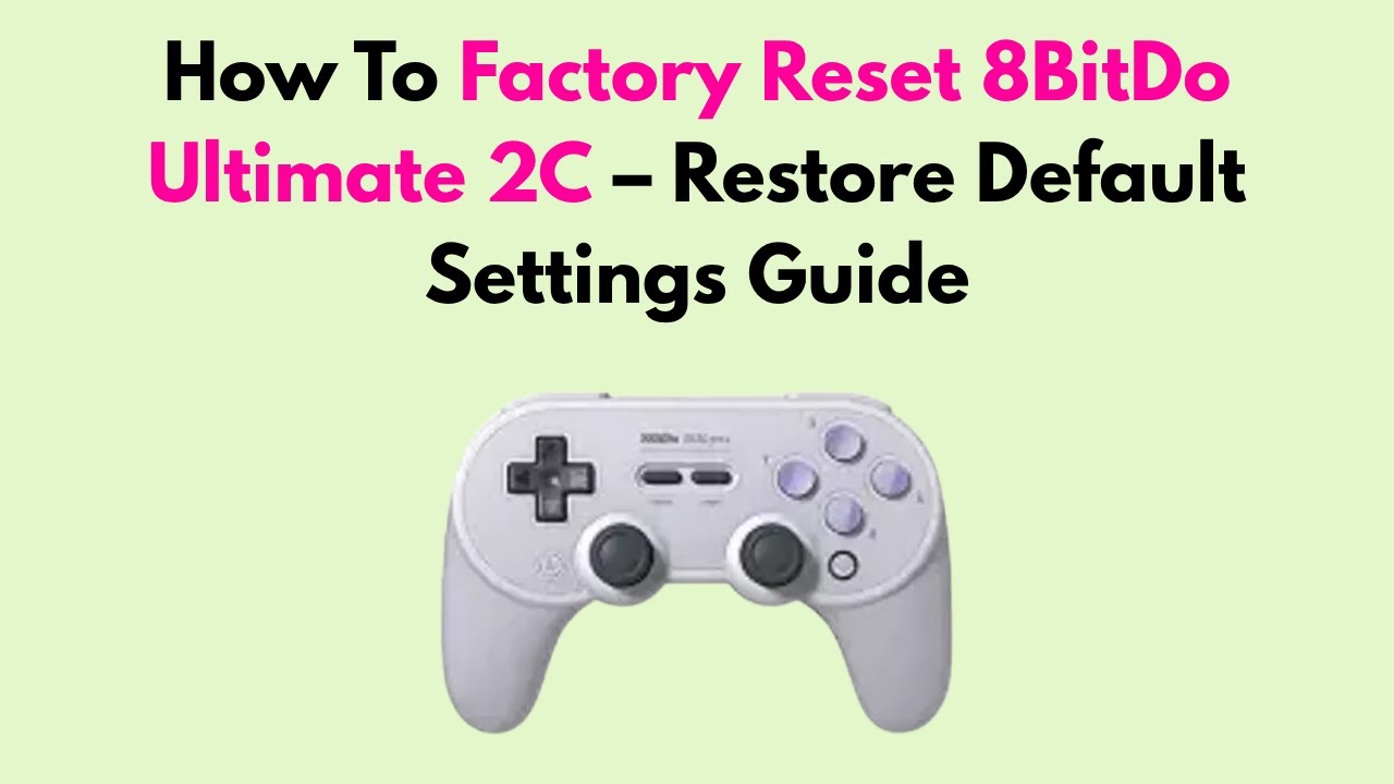 How to Factory Reset 8BitDo Ultimate 2C – Restore Default Settings Guide