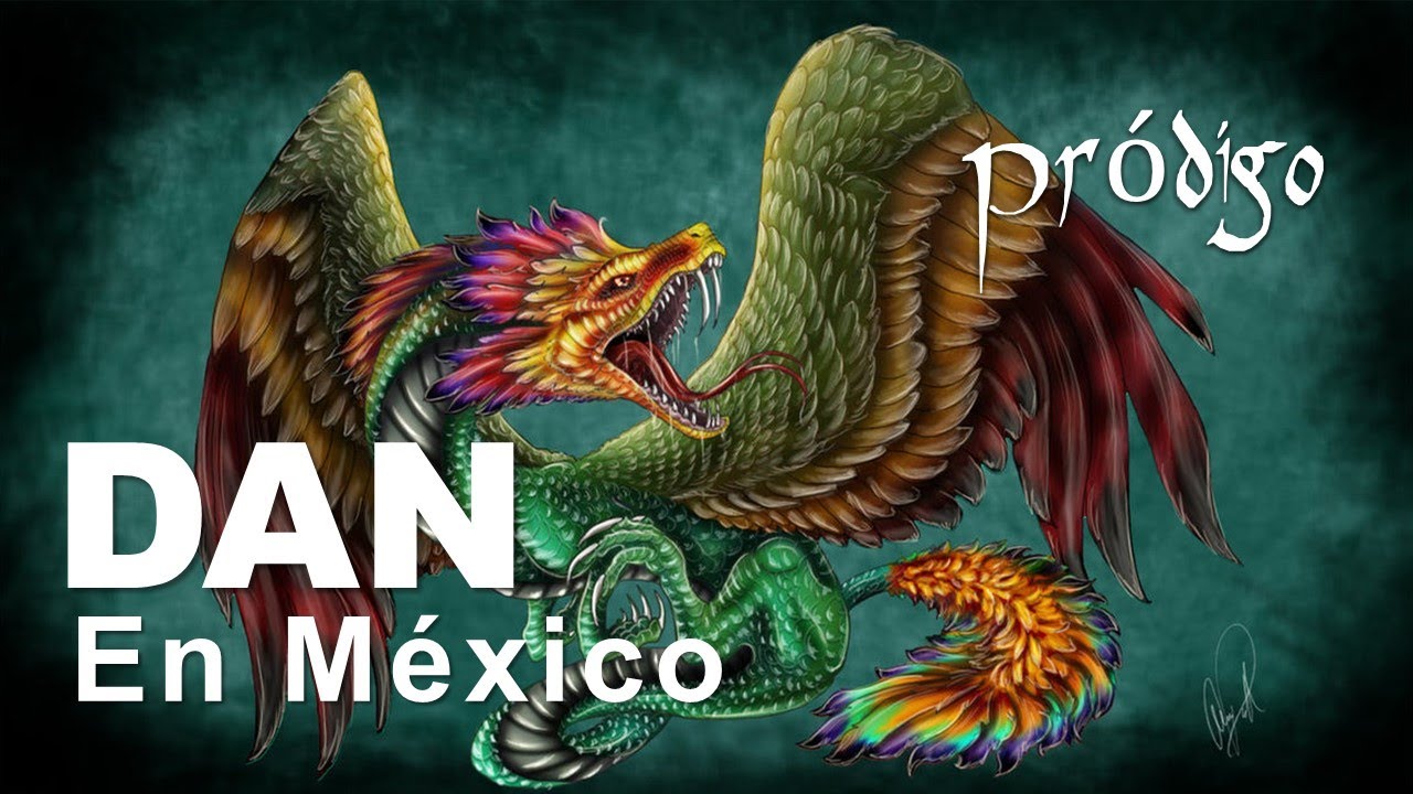 La Tribu de DAN en México Quetzalcóatl YouTube