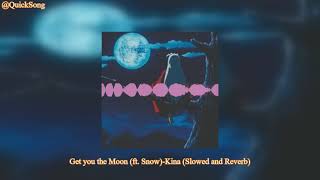 Get you the Moon ft Snow Kina Slowed and Reverb @QuickSong