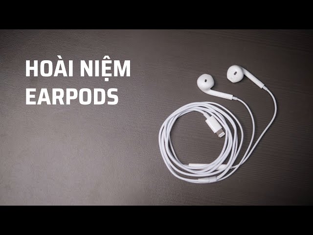 Hoài niệm tai nghe Apple Earpods: tai nghe tuyệt nhất Apple từng sản xuất - Tinh tế