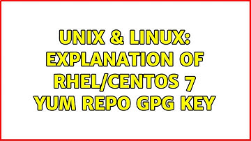 Unix & Linux: explanation of RHEL/CentOS 7 yum repo gpg key