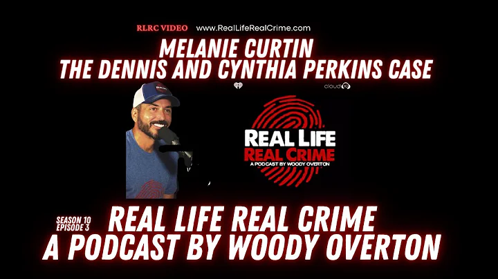 Melanie Curtin (The Dennis & Cynthia Perkins Case)...