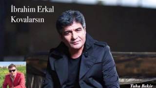 İbrahim Erkal Kovalarsın