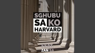 Sghubu sa ko Harvard (feat. Zan SA)
