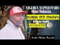 Dunia Mti Mkavu By Nigeria Superstars Official Audio Dunia Mti Mkavu By Nigeria Superstars Official Audio