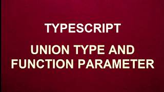Using function parameters with union in typescript