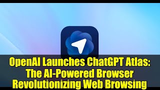 OpenAI Launches ChatGPT Atlas: The AI-Powered Browser Revolutionizing Web Browsing