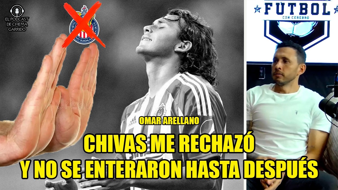 CHIVAS ME RECHAZÓ Y NO SE ENTERARON HASTA QUE ME VIERON EN OTRO CLUB | OMAR ARELLANO