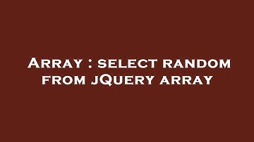Array : select random from jQuery array