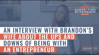 An Interview With Brandon&#39;s Wife About The Ups And Downs Of Being With An Entrepreneur | Episode 169