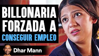 Billonaria Forzada A Conseguir Empleo | Dhar Mann