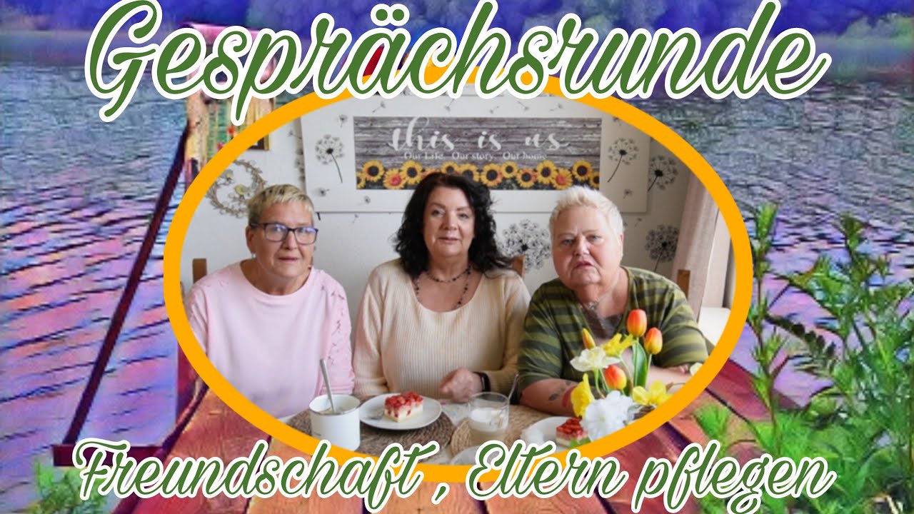 #Podcast  Gesprächsrunde, Freundschaft, Eltern pflegen 🤔