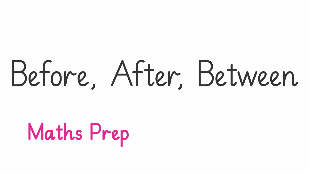 05 Before, After , Between | Prep | Sharp Mathematics Prep - YouTube