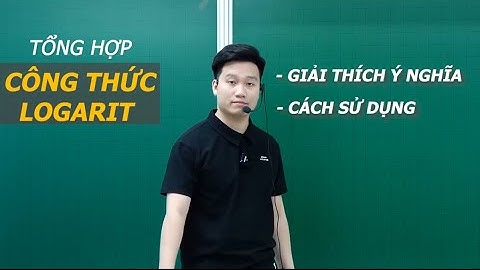 CÔNG THỨC LOGARIT ĐẦY ĐỦ - TOÁN 11 - Thầy Nguyễn Quốc Chí