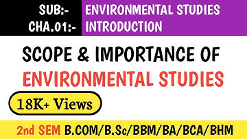 ENVIRONMENTAL STUDIES - MEANING, SCOPE AND IMPORTANCE FOR B.COM / B.Sc / BA / BBM / BCA 2nd SEMESTER